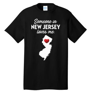 Someone In New Jersey Loves Me New Jersey Nj Tall T-Shirt