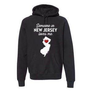 Someone In New Jersey Loves Me New Jersey Nj Premium Hoodie