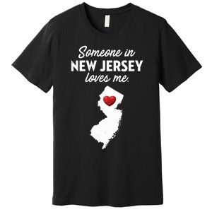 Someone In New Jersey Loves Me New Jersey Nj Premium T-Shirt