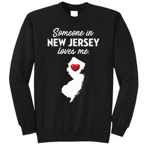 Someone In New Jersey Loves Me New Jersey Nj Tall Sweatshirt