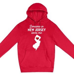 Someone In New Jersey Loves Me New Jersey Nj Premium Pullover Hoodie