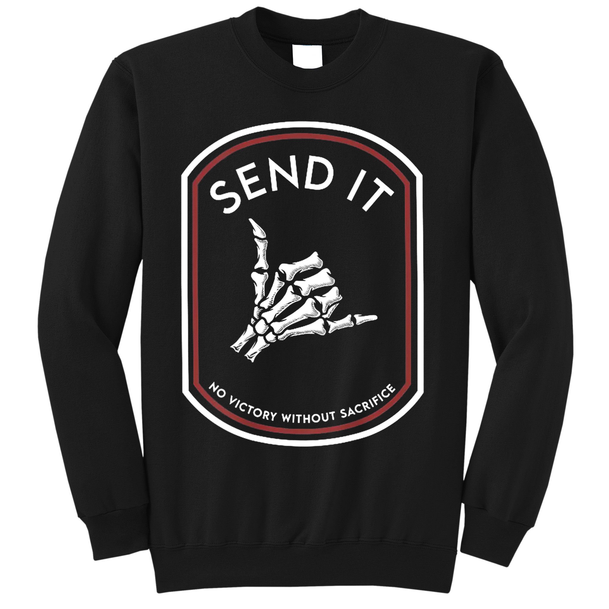 Send It No Victory Without Sacrifice Sweatshirt