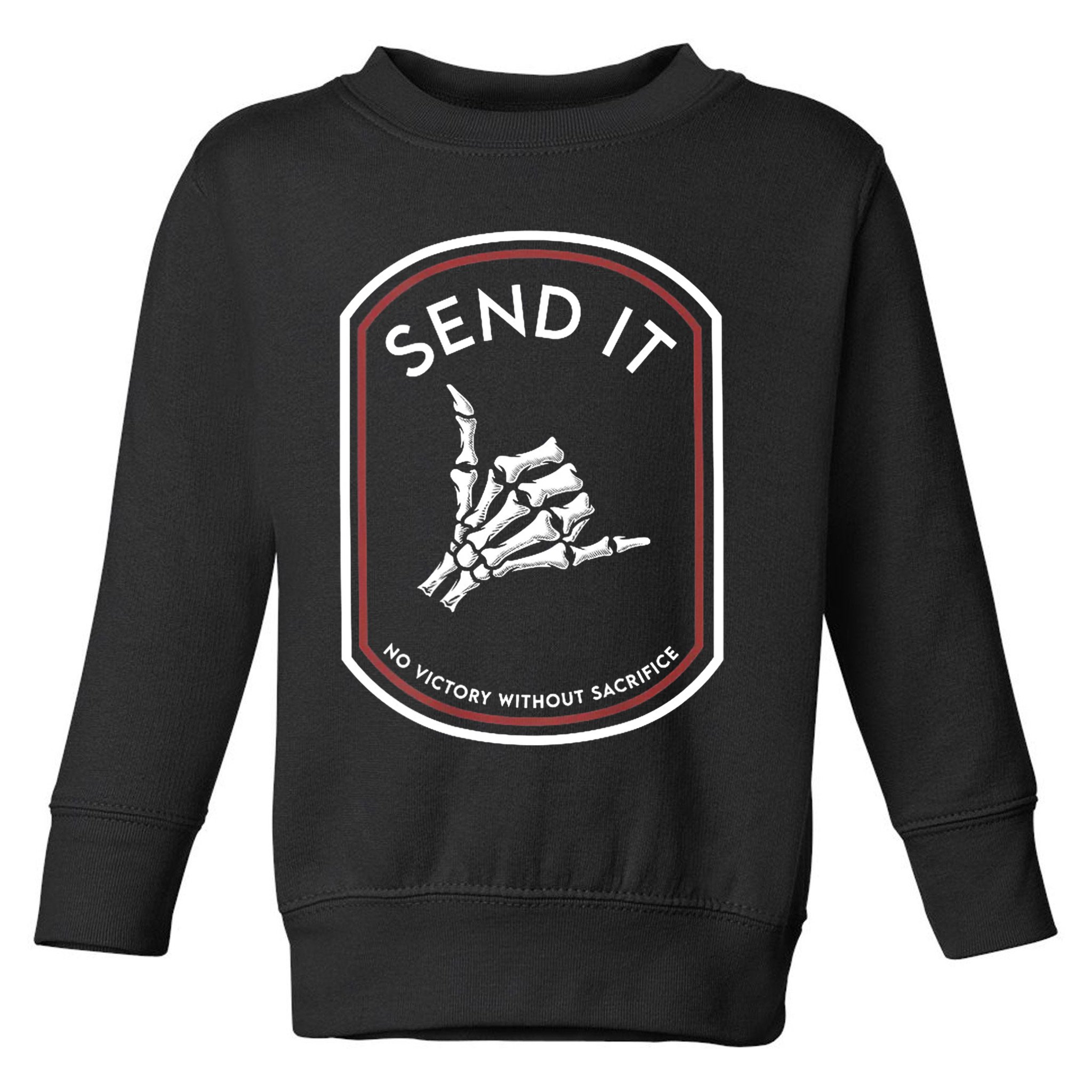 Send It No Victory Without Sacrifice Toddler Sweatshirt