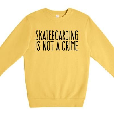 Skateboarding Is Not A Crime Skating Extreme Sport Gift Premium Crewneck Sweatshirt