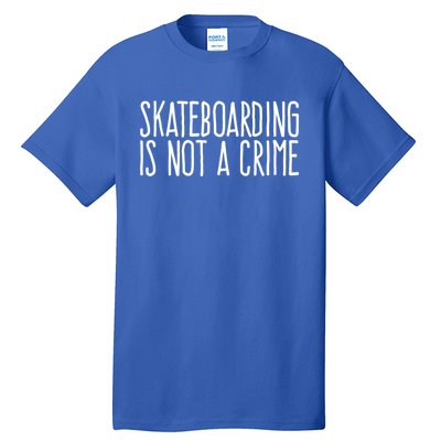 Skateboarding Is Not A Crime Skating Extreme Sport Gift Tall T-Shirt