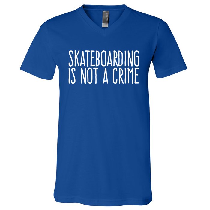 Skateboarding Is Not A Crime Skating Extreme Sport Gift V-Neck T-Shirt