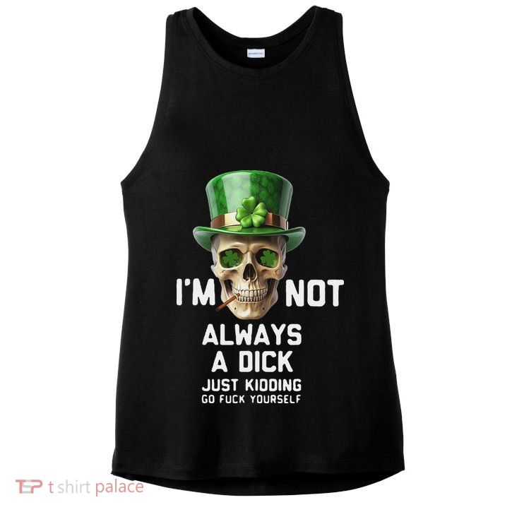 Skull IM Not Always A Dick Just Kidding Go Fuck Yourself Ladies PosiCharge Tri-Blend Wicking Tank