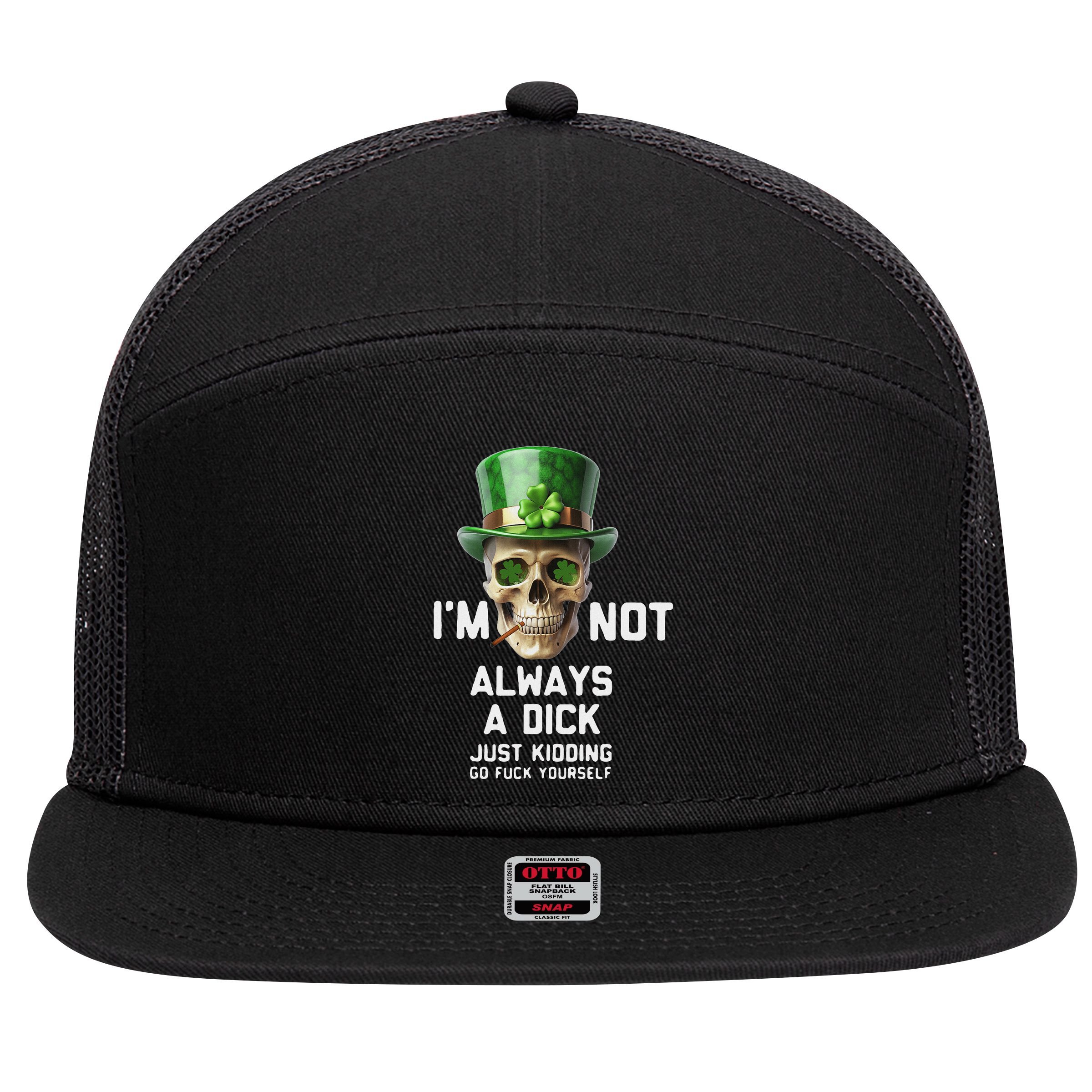 Skull IM Not Always A Dick Just Kidding Go Fuck Yourself 7 Panel Mesh Trucker Snapback Hat