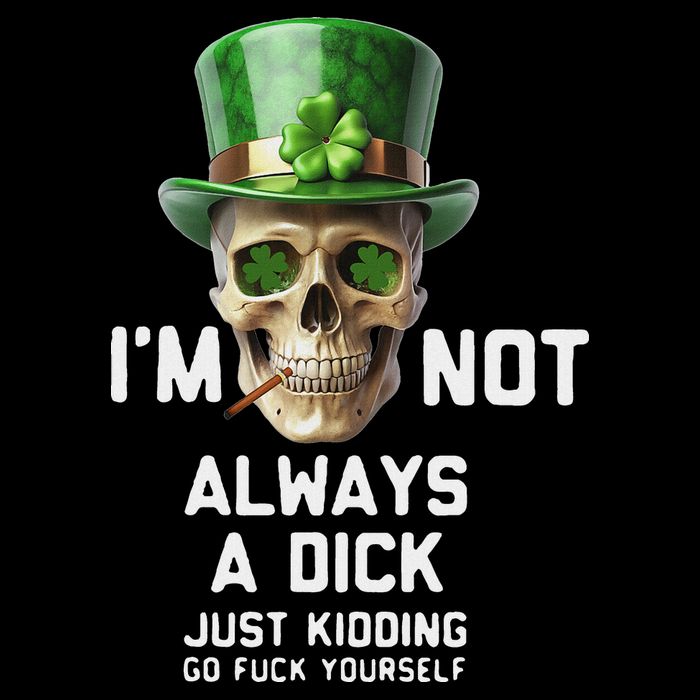 Skull IM Not Always A Dick Just Kidding Go Fuck Yourself Cooling Performance Crew T-Shirt