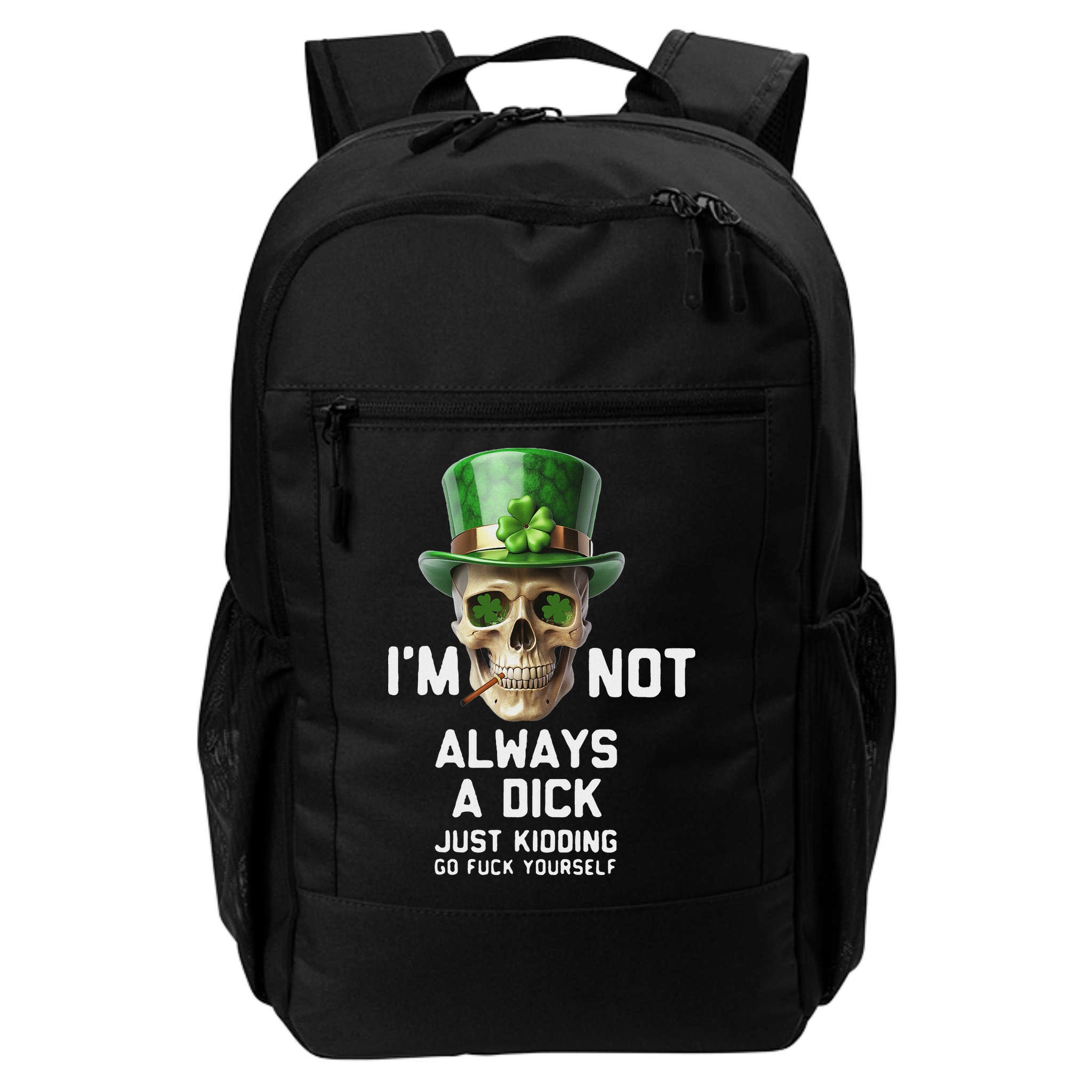 Skull IM Not Always A Dick Just Kidding Go Fuck Yourself Backpack