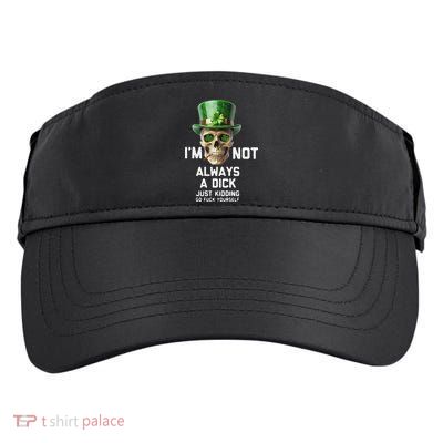 Skull IM Not Always A Dick Just Kidding Go Fuck Yourself Adult Drive Performance Visor