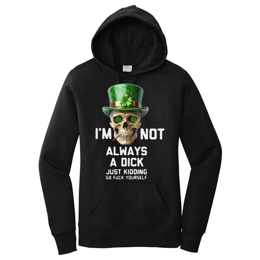 Skull IM Not Always A Dick Just Kidding Go Fuck Yourself Women's Pullover Hoodie