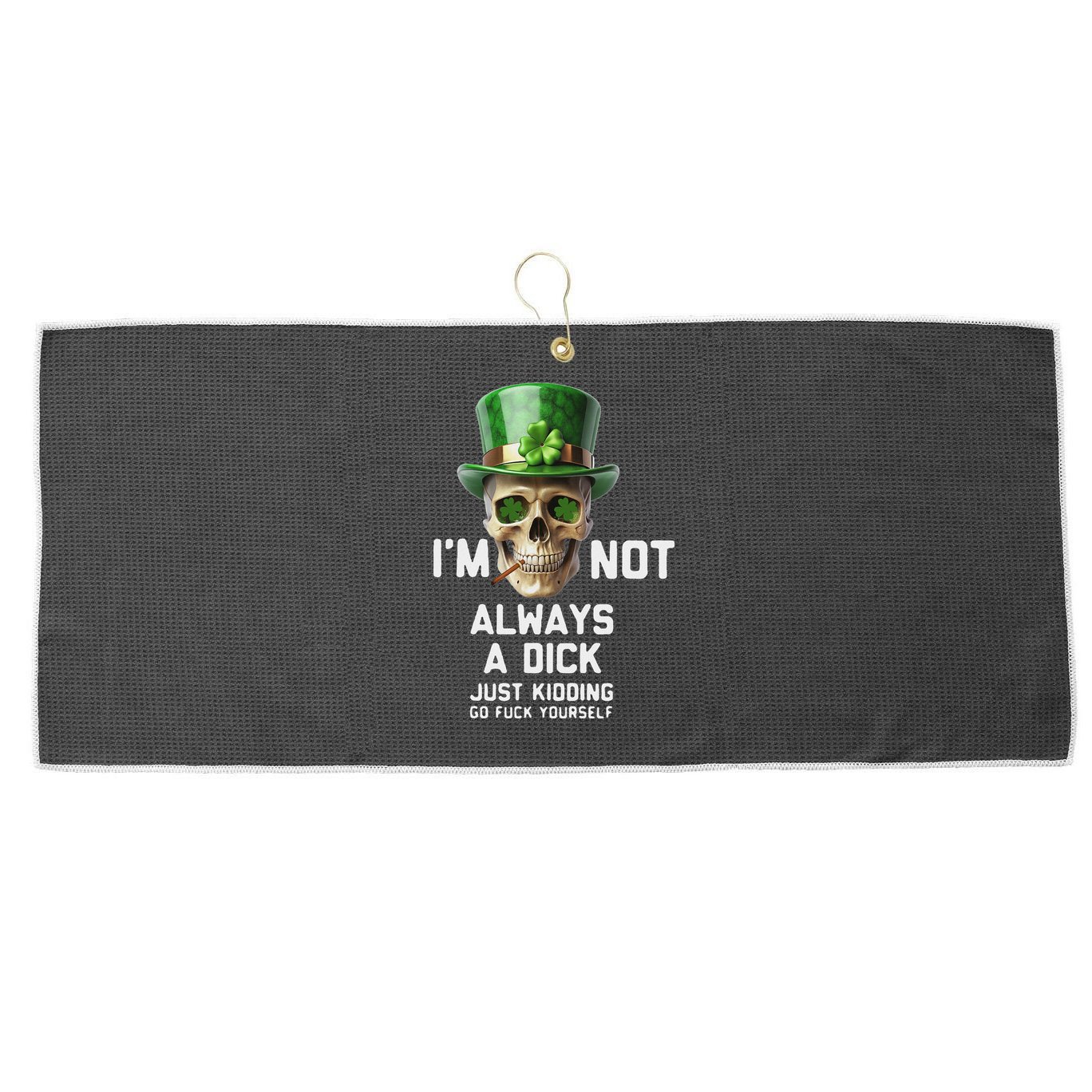 Skull IM Not Always A Dick Just Kidding Go Fuck Yourself Large Microfiber Waffle Golf Towel