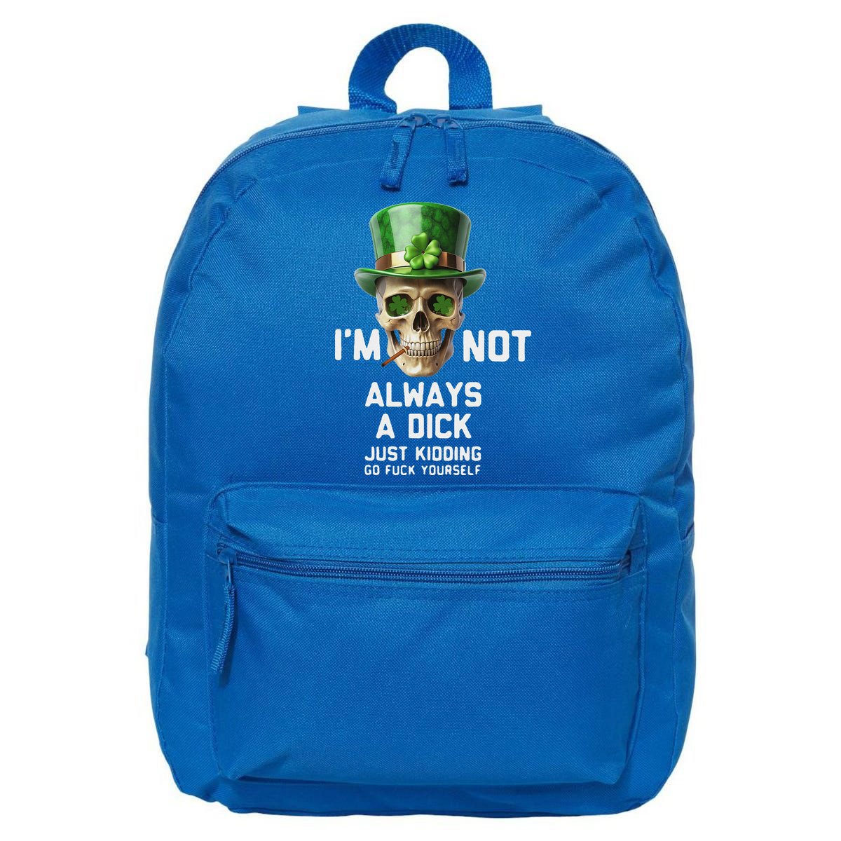 Skull IM Not Always A Dick Just Kidding Go Fuck Yourself 16 in Basic Backpack