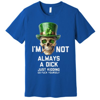 Skull IM Not Always A Dick Just Kidding Go Fuck Yourself Premium T-Shirt