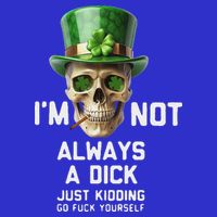 Skull IM Not Always A Dick Just Kidding Go Fuck Yourself Womens Tank Top