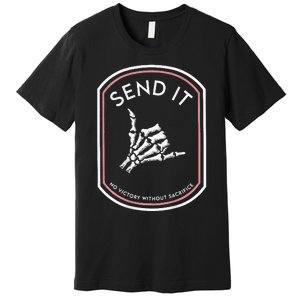 Send It No Victory Without Sacrifice Premium T-Shirt