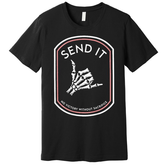 Send It No Victory Without Sacrifice Premium T-Shirt