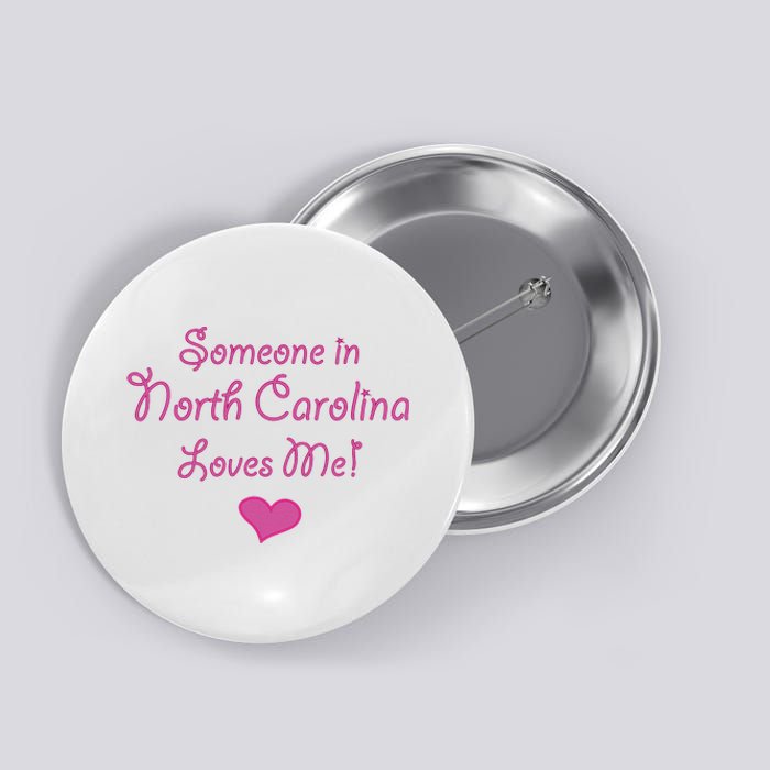 Someone In North Carolina Loves Me Cute Gift Button