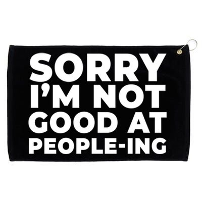 Sorry Im Not Good At Peopleing Funny Antisocial Introvert Funny Gift Grommeted Golf Towel