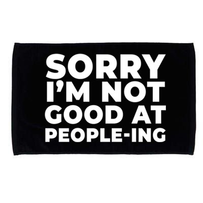 Sorry Im Not Good At Peopleing Funny Antisocial Introvert Funny Gift Microfiber Hand Towel