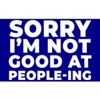 Sorry Im Not Good At Peopleing Funny Antisocial Introvert Funny Gift Bumper Sticker