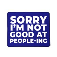 Sorry Im Not Good At Peopleing Funny Antisocial Introvert Funny Gift Mousepad