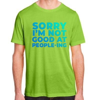 Sorry Im Not Good At Peopleing Funny Antisocial Introvert Gift Adult ChromaSoft Performance T-Shirt