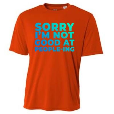 Sorry Im Not Good At Peopleing Funny Antisocial Introvert Gift Cooling Performance Crew T-Shirt