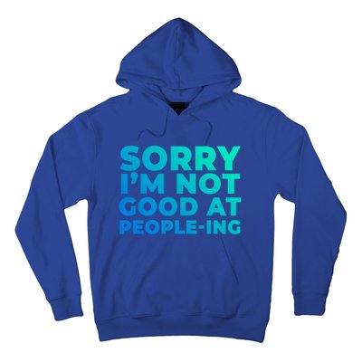 Sorry Im Not Good At Peopleing Funny Antisocial Introvert Gift Hoodie