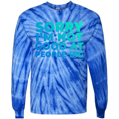 Sorry Im Not Good At Peopleing Funny Antisocial Introvert Gift Tie-Dye Long Sleeve Shirt