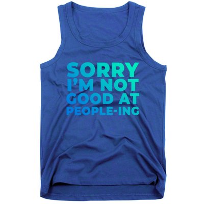 Sorry Im Not Good At Peopleing Funny Antisocial Introvert Gift Tank Top