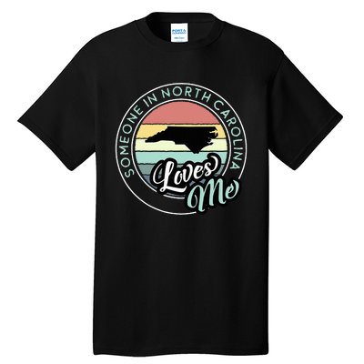 Someone In North Carolina Loves Me Vintage Sunset State Map Tall T-Shirt