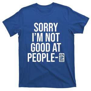 Sorry Im Not Good At Peopleing Gift T-Shirt