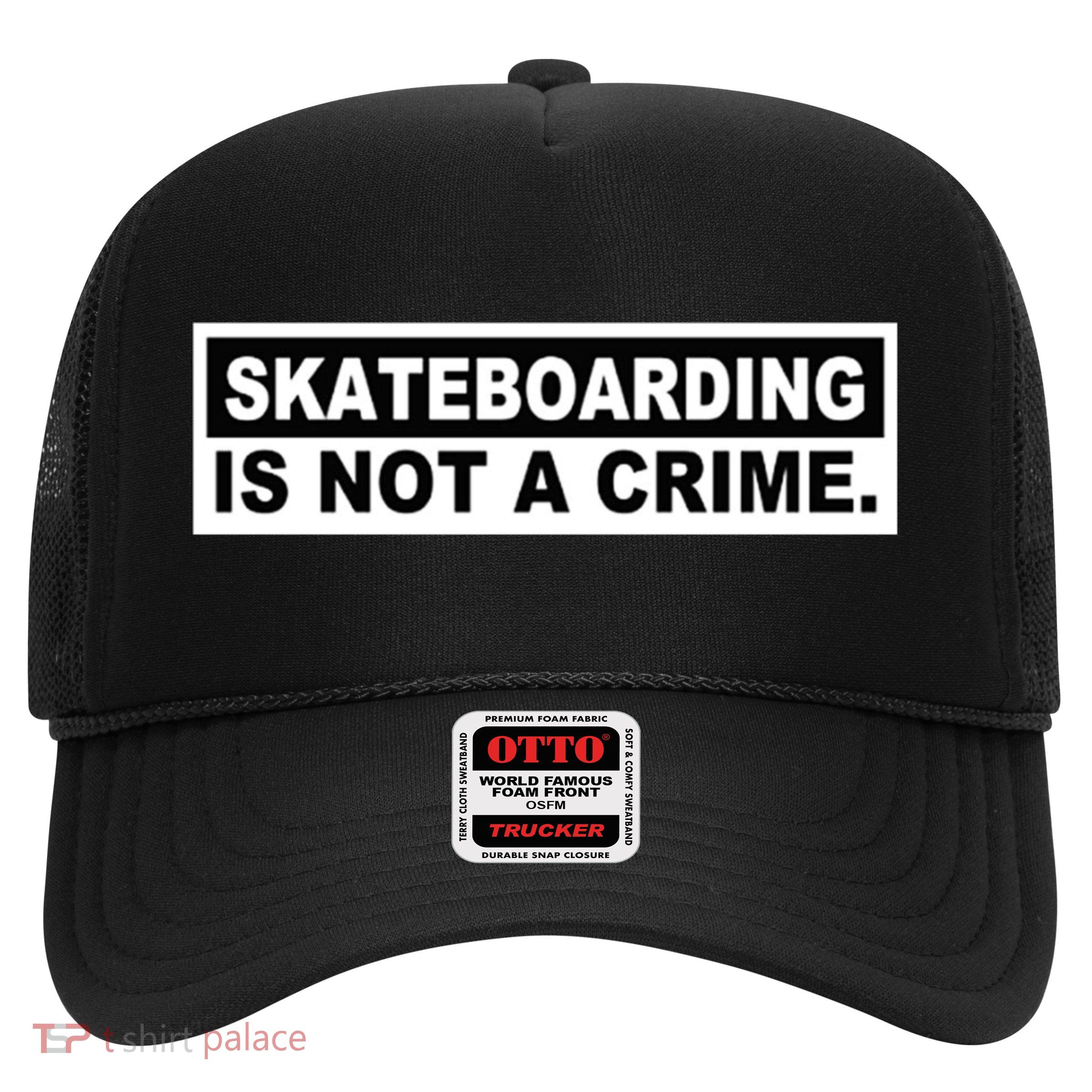 Skateboarding Is Not A Crime Cool Design Gift Trucker Hat
