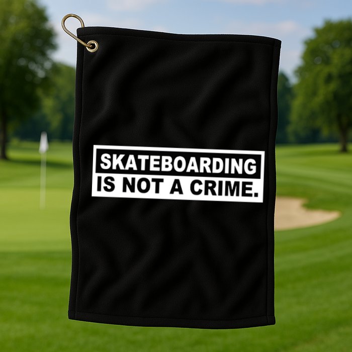 Skateboarding Is Not A Crime Cool Design Gift Golf Towel