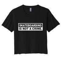 Skateboarding Is Not A Crime Cool Design Gift Women's Crop Top Tee