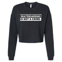 Skateboarding Is Not A Crime Cool Design Gift Cropped Pullover Crew
