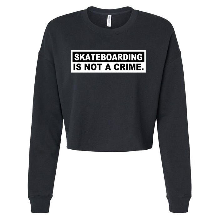 Skateboarding Is Not A Crime Cool Design Gift Cropped Pullover Crew