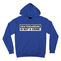 Skateboarding Is Not A Crime Cool Design Gift Hoodie