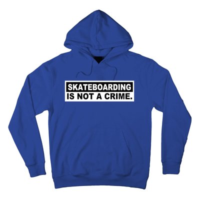 Skateboarding Is Not A Crime Cool Design Gift Hoodie