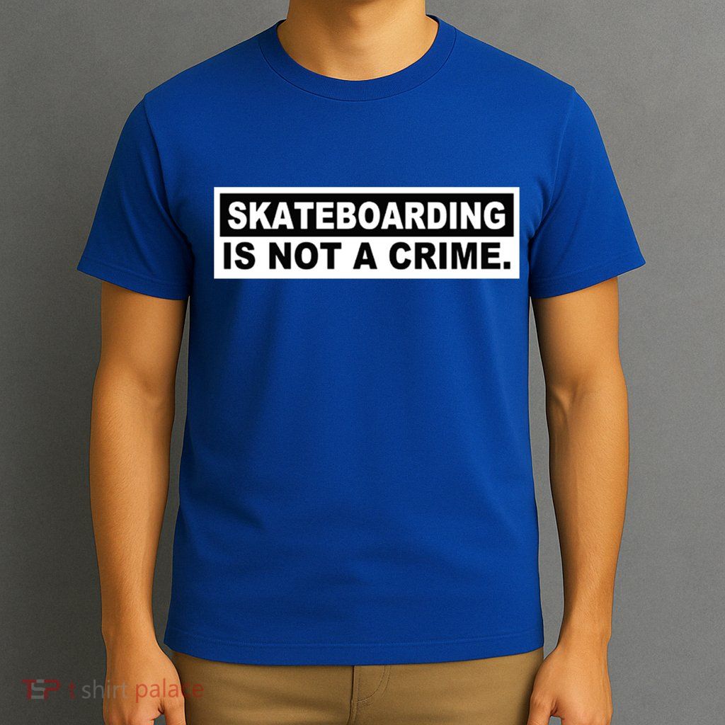 Skateboarding Is Not A Crime Cool Design Gift T-Shirt