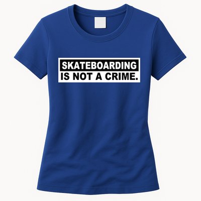 Skateboarding Is Not A Crime Cool Design Gift Womens T-Shirt