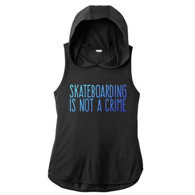 Skateboarding Is Not A Crime Skating Extreme Sport Gift Ladies PosiCharge Tri-Blend Wicking Draft Hoodie Tank