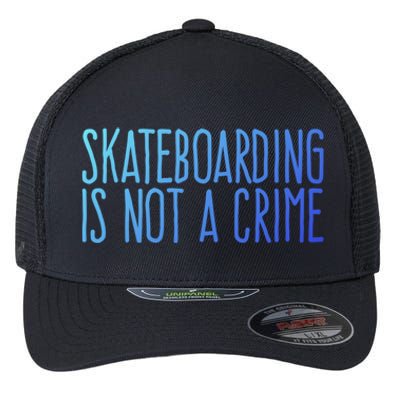 Skateboarding Is Not A Crime Skating Extreme Sport Gift Flexfit Unipanel Trucker Cap