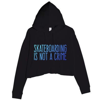 Skateboarding Is Not A Crime Skating Extreme Sport Gift Crop Fleece Hoodie