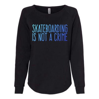 Skateboarding Is Not A Crime Skating Extreme Sport Gift Womens California Wash Sweatshirt