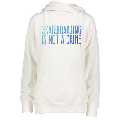 Skateboarding Is Not A Crime Skating Extreme Sport Gift Womens Funnel Neck Pullover Hood