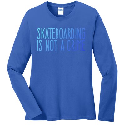 Skateboarding Is Not A Crime Skating Extreme Sport Gift Ladies Long Sleeve Shirt