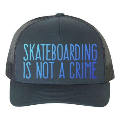 Skateboarding Is Not A Crime Skating Extreme Sport Gift Yupoong Adult 5-Panel Trucker Hat